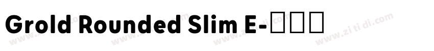 Grold Rounded Slim E字体转换